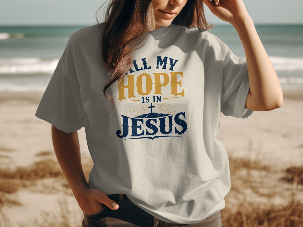 All My Hope Is In Jesus T-Shirt