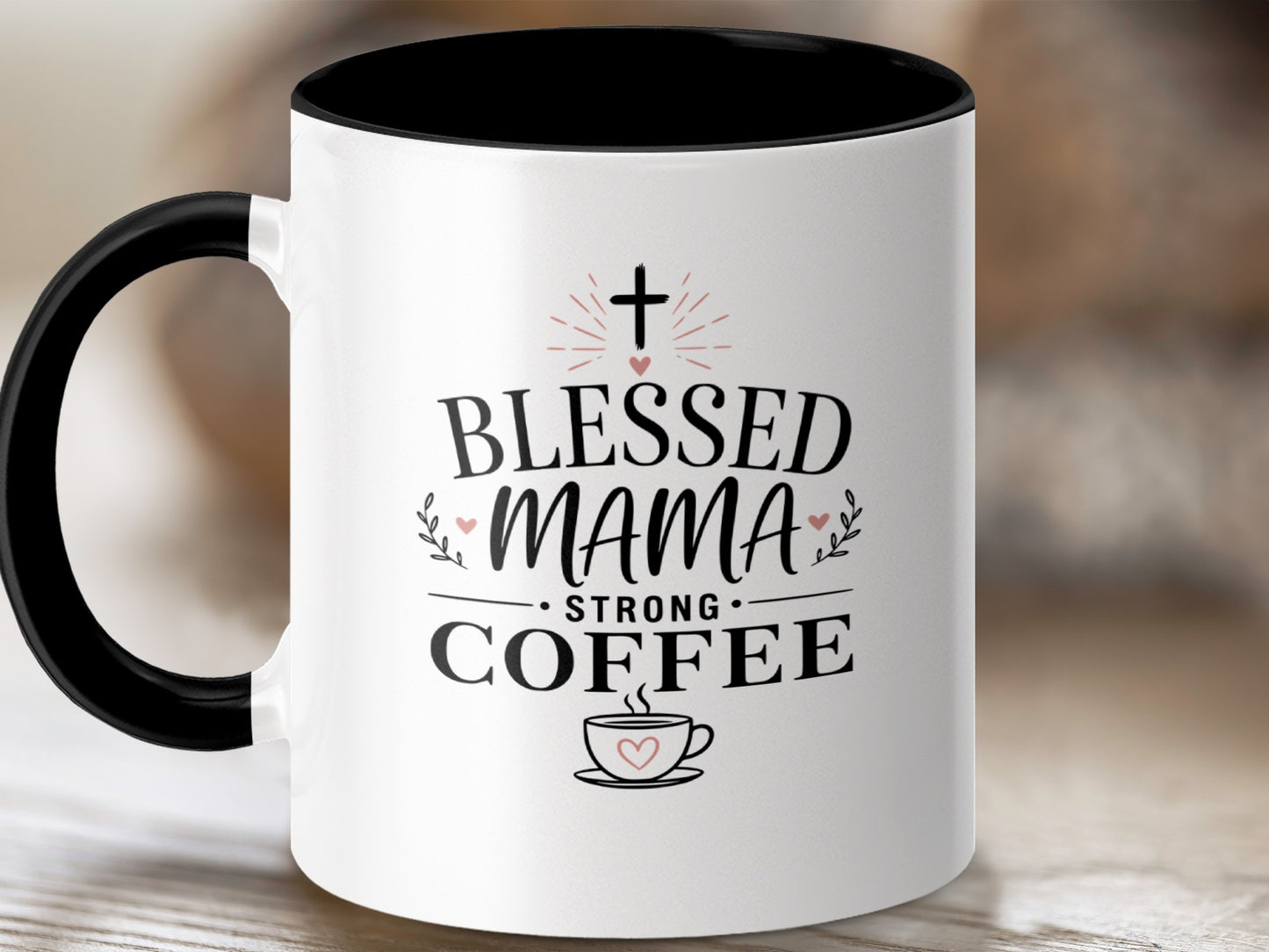 White mug with black handle and rim, text reads "Blessed Mama Strong Coffee".