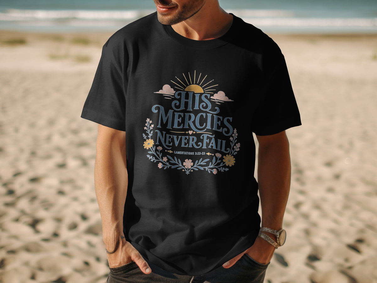 Black t-shirt with "His Mercies Never Fail" and Lamentations 3:22-23.