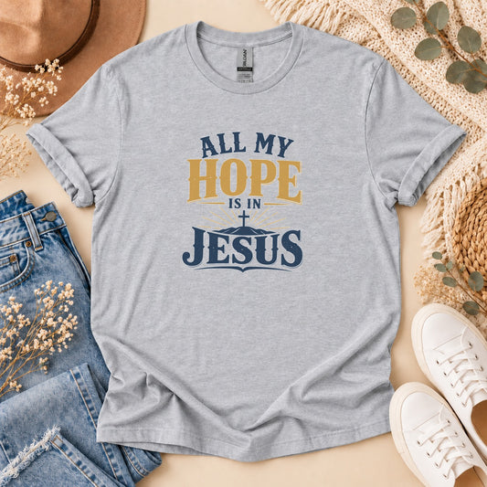 All My Hope Is In Jesus T-Shirt