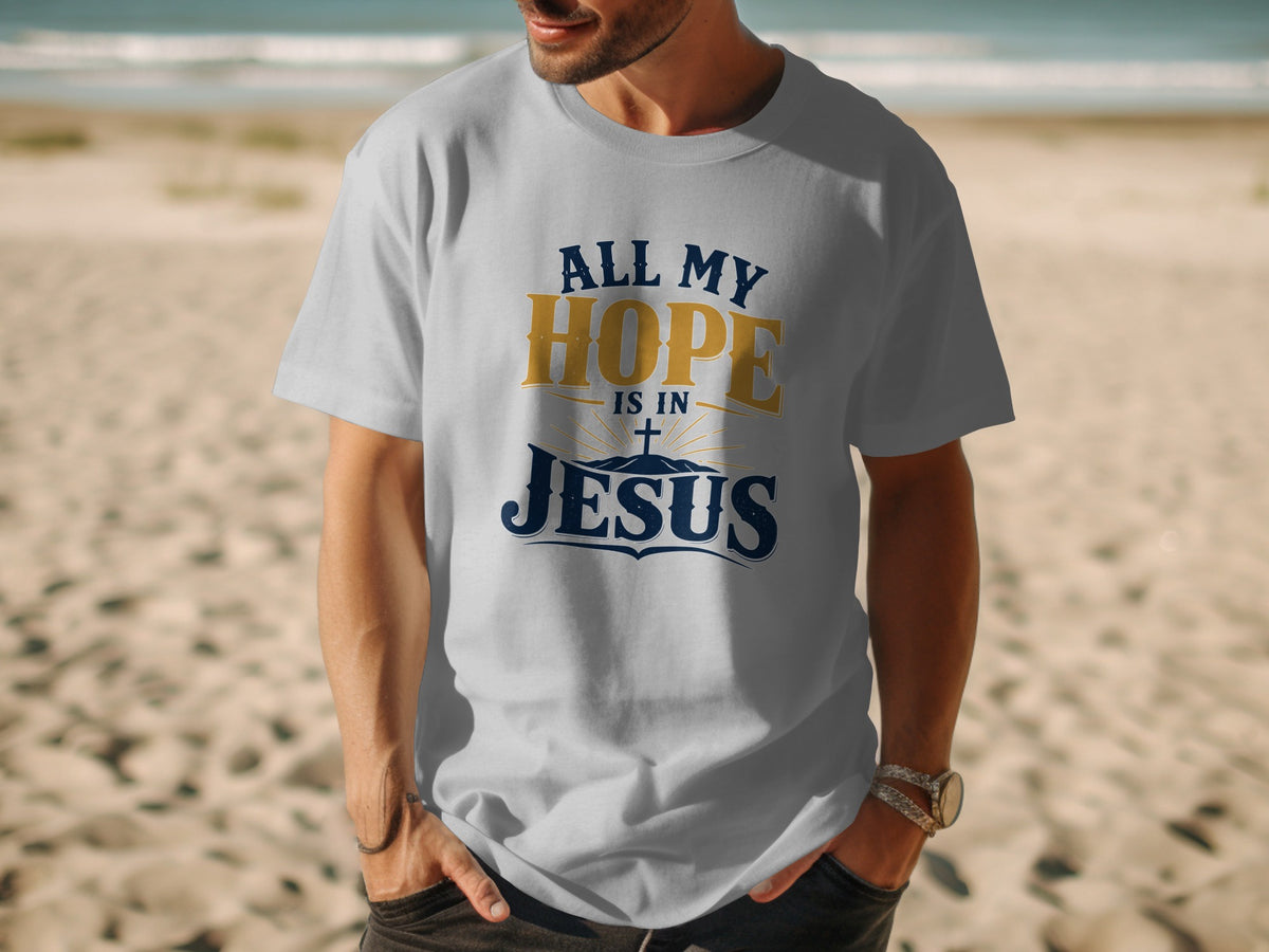 All My Hope Is In Jesus T-Shirt
