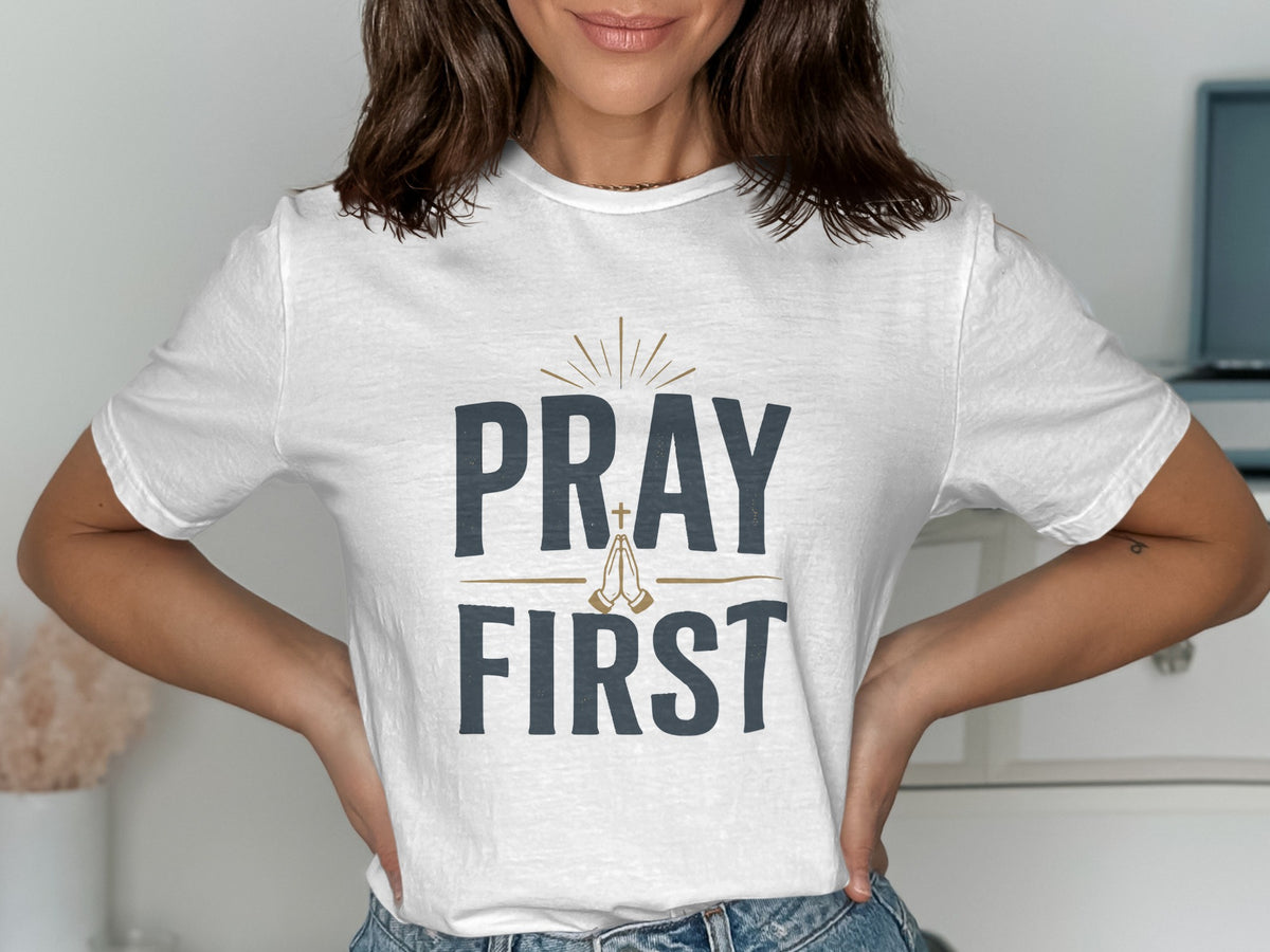 Pray First Faith Graphic T-Shirt