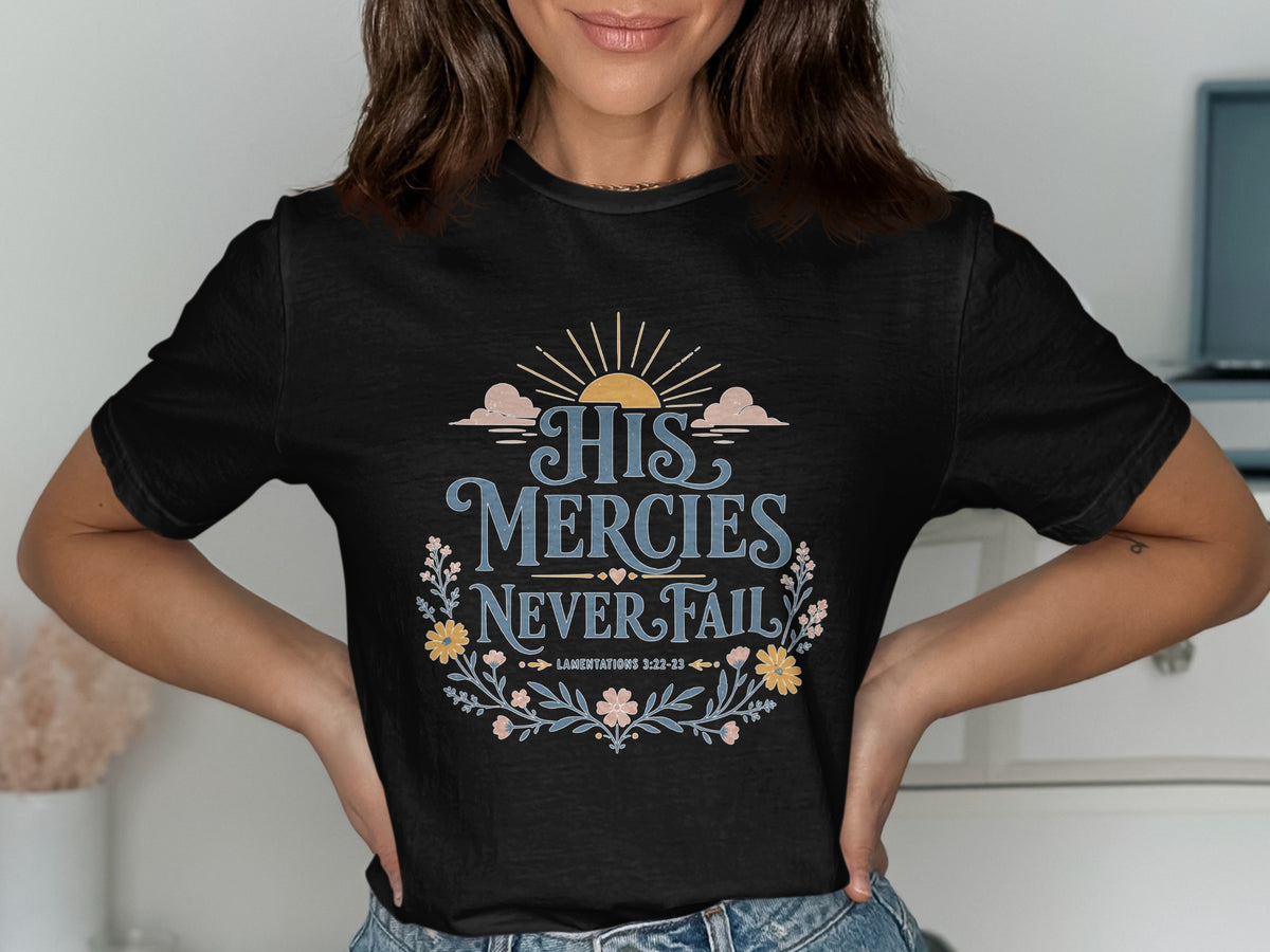 Black t-shirt with "HIS MERCIES NEVER FAIL" and "LAMENTATIONS 3:22-23" text.