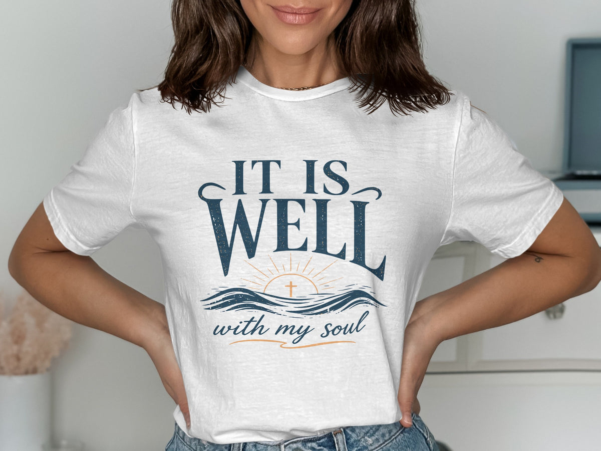 It Is Well With My Soul T-Shirt
